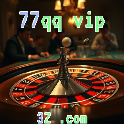 77qq vip: Torneios Imperdíveis para Jogadores Apaixonados por Apostas